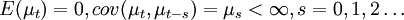 E(mu_t)=0,cov(mu_t,mu_{t-s})=mu_s<infty,s=0,1,2ldots