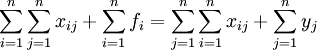 sum_{i=1}^n sum_{j=1}^n x_{ij} +sum_{i=1}^n f_i=sum_{j=1}^n sum_{i=1}^n x_{ij} + sum_{j=1}^n y_j