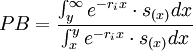 PB=frac{int_y^{infty} e^{-r_i x}cdot s_{(x)}dx}{int_x^y e^{-r_i x}cdot s_{(x)}dx}