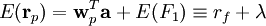 E(mathbf{r}_p)=mathbf{w}_p^Tmathbf{a}+E(F_1)equiv r_f+lambda