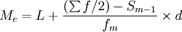 M_e=L+frac{(sum f/2)-S_{m-1}}{f_m}times d